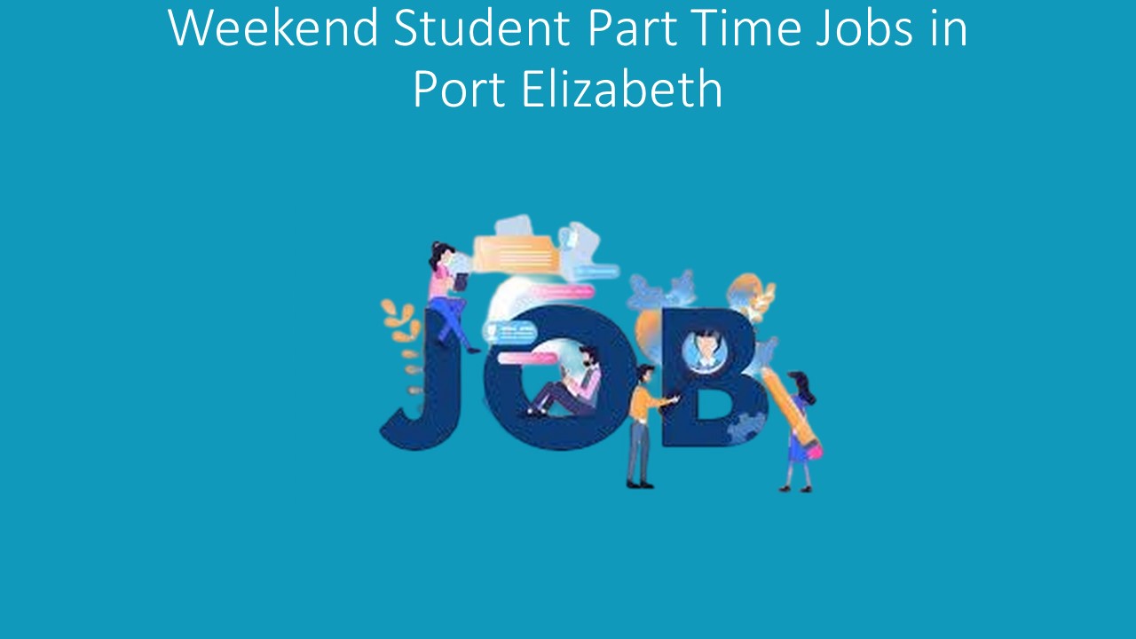 https://www.onlineedudoc.com/wp-content/uploads/2023/02/Weekend-Student-Part-Time-Jobs-in-Port-Elizabeth.jpg